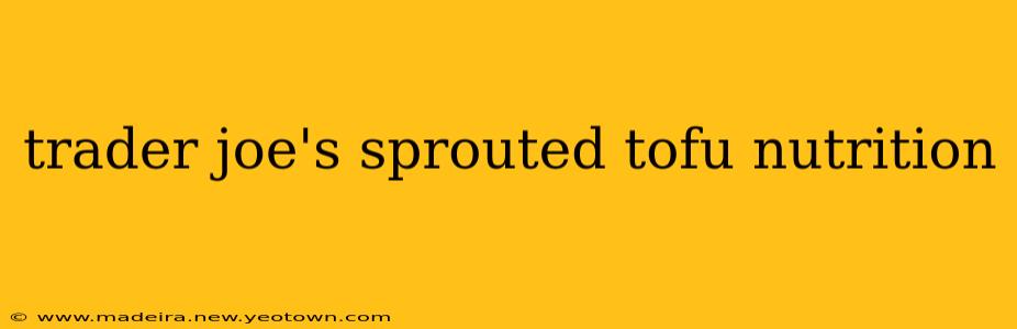 trader joe's sprouted tofu nutrition