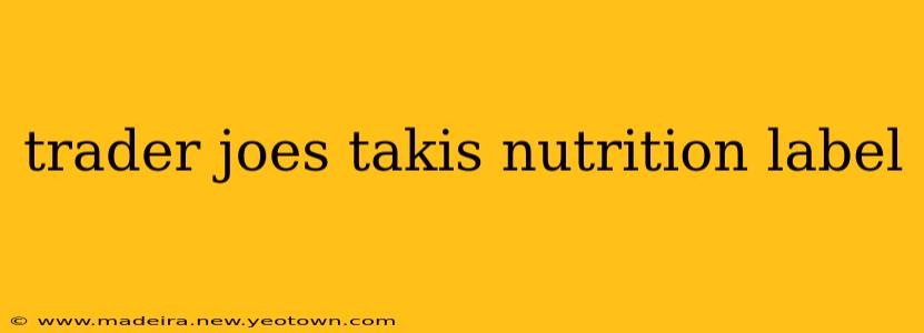 trader joes takis nutrition label