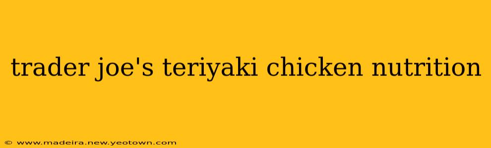 trader joe's teriyaki chicken nutrition