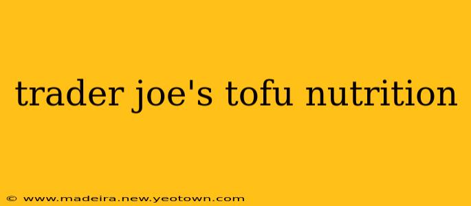 trader joe's tofu nutrition