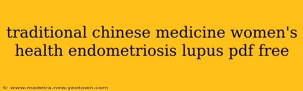 traditional chinese medicine women's health endometriosis lupus pdf free
