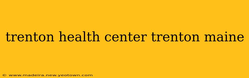 trenton health center trenton maine