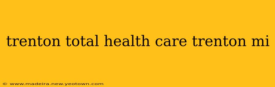 trenton total health care trenton mi