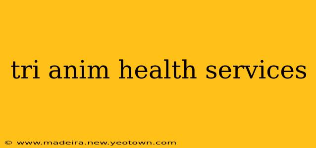 tri anim health services