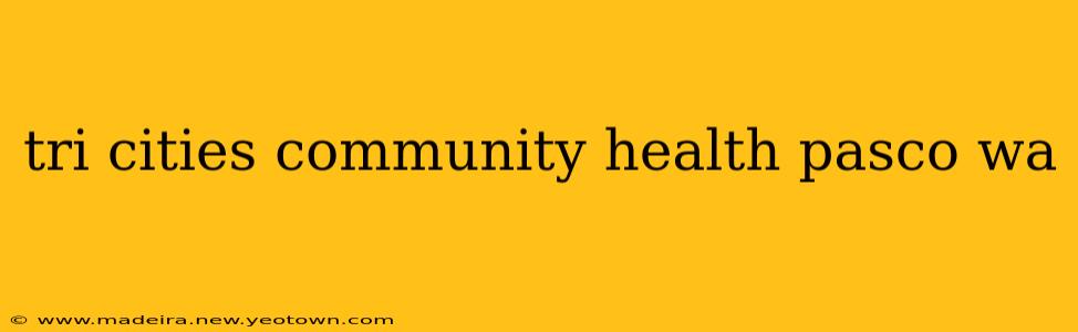 tri cities community health pasco wa