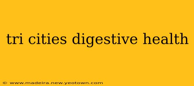 tri cities digestive health