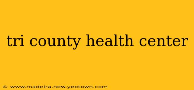 tri county health center