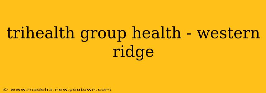 trihealth group health - western ridge