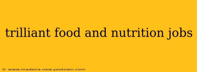 trilliant food and nutrition jobs