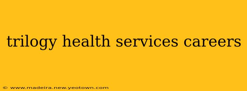 trilogy health services careers