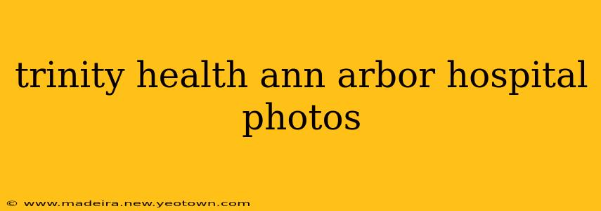 trinity health ann arbor hospital photos
