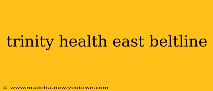 trinity health east beltline