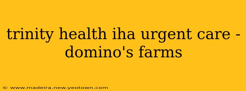 trinity health iha urgent care - domino's farms