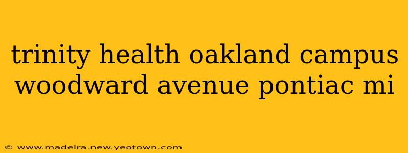 trinity health oakland campus woodward avenue pontiac mi
