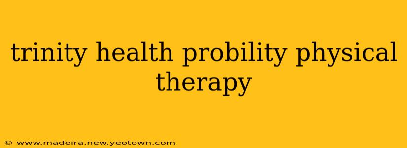 trinity health probility physical therapy