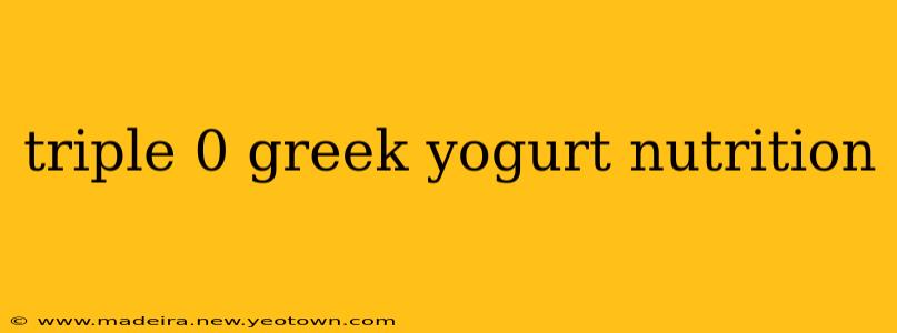 triple 0 greek yogurt nutrition