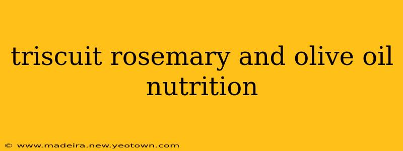 triscuit rosemary and olive oil nutrition