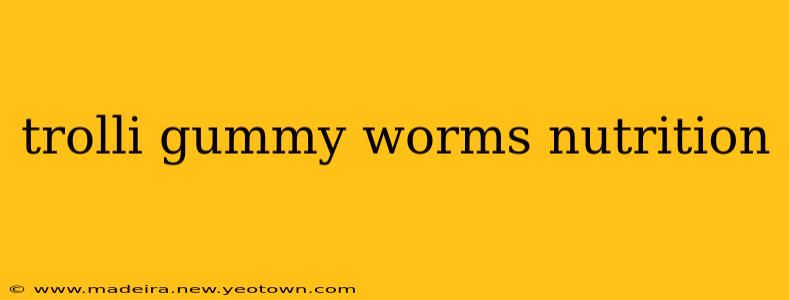 trolli gummy worms nutrition