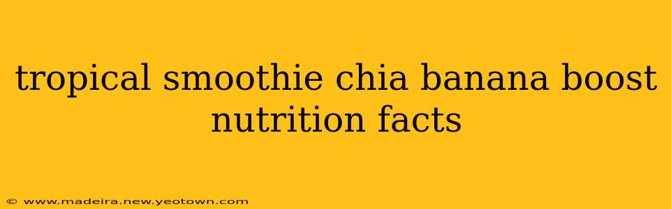 tropical smoothie chia banana boost nutrition facts