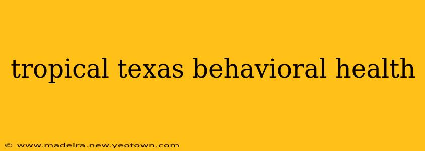 tropical texas behavioral health