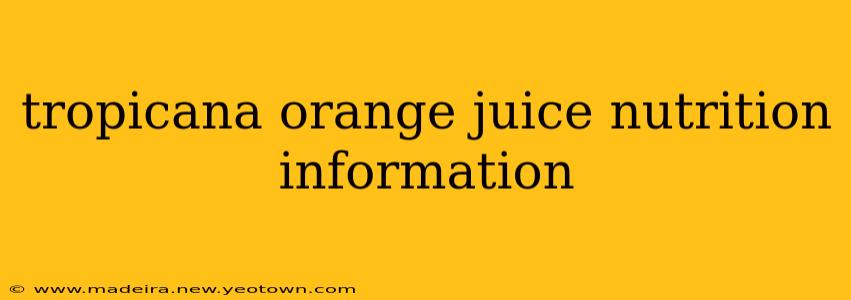 tropicana orange juice nutrition information