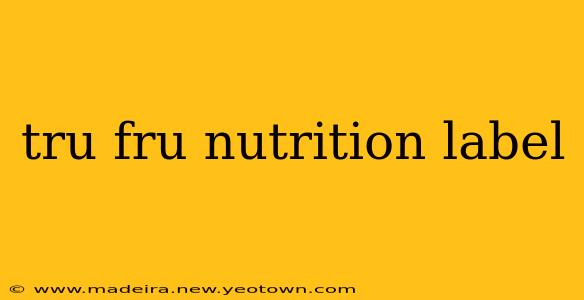 tru fru nutrition label
