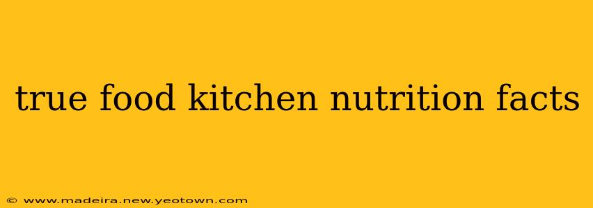 true food kitchen nutrition facts