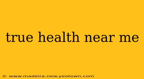 true health near me