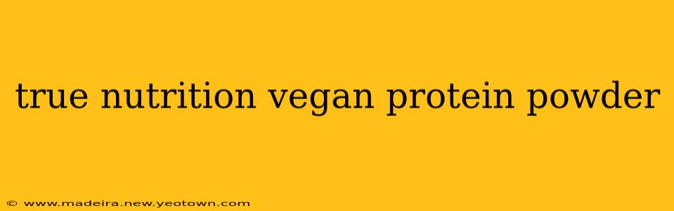 true nutrition vegan protein powder
