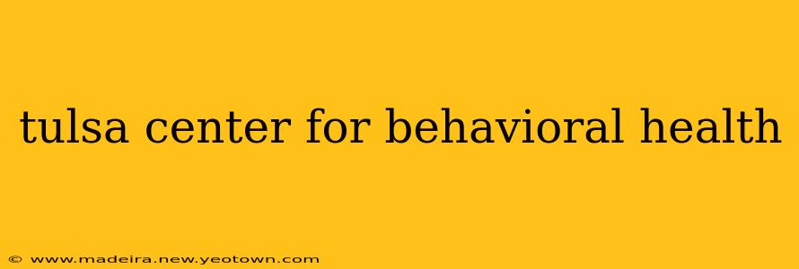 tulsa center for behavioral health