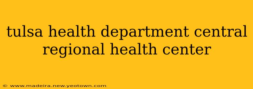 tulsa health department central regional health center