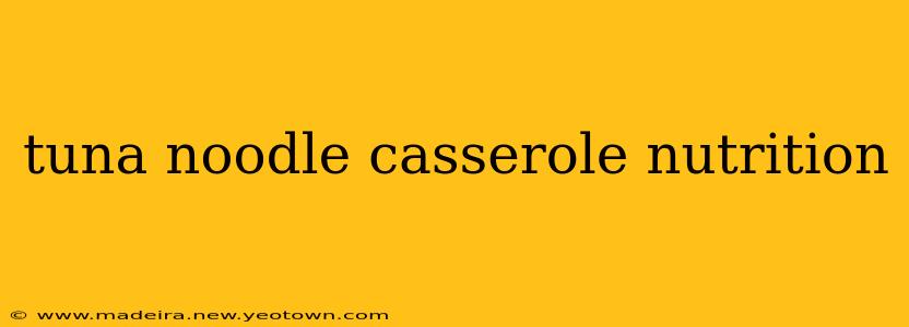 tuna noodle casserole nutrition