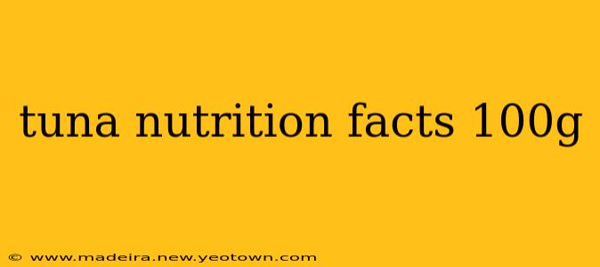 tuna nutrition facts 100g