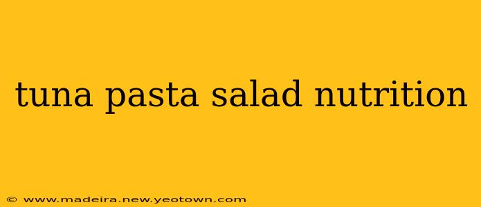 tuna pasta salad nutrition