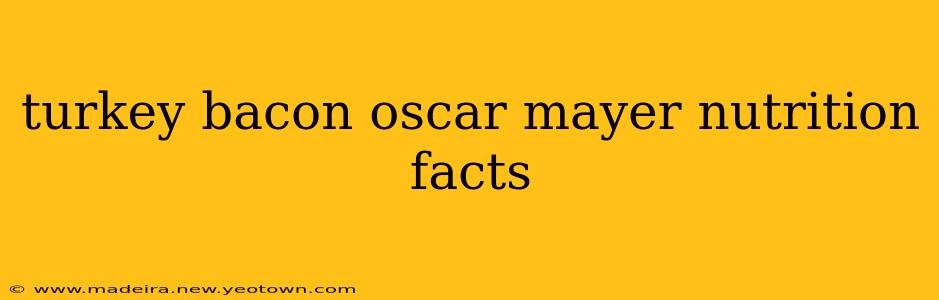 turkey bacon oscar mayer nutrition facts