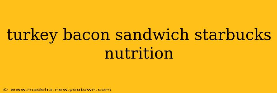 turkey bacon sandwich starbucks nutrition