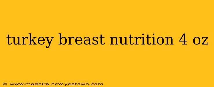 turkey breast nutrition 4 oz