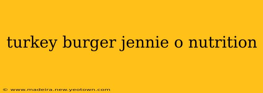 turkey burger jennie o nutrition