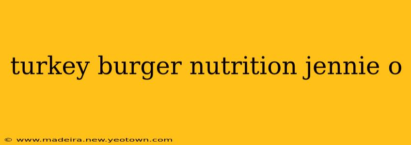 turkey burger nutrition jennie o