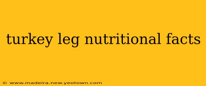 turkey leg nutritional facts