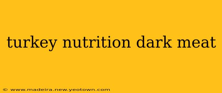 turkey nutrition dark meat