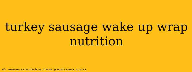 turkey sausage wake up wrap nutrition