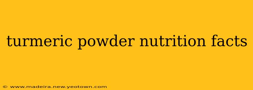 turmeric powder nutrition facts