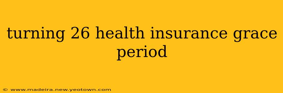turning 26 health insurance grace period