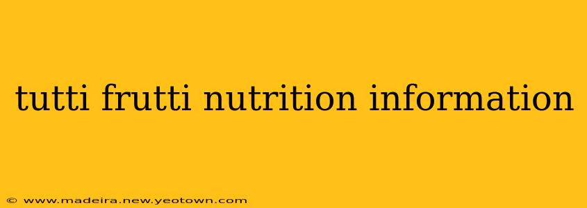 tutti frutti nutrition information
