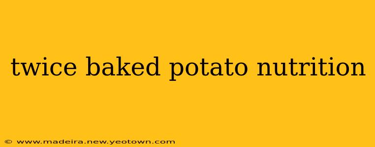 twice baked potato nutrition