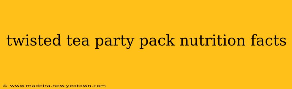 twisted tea party pack nutrition facts