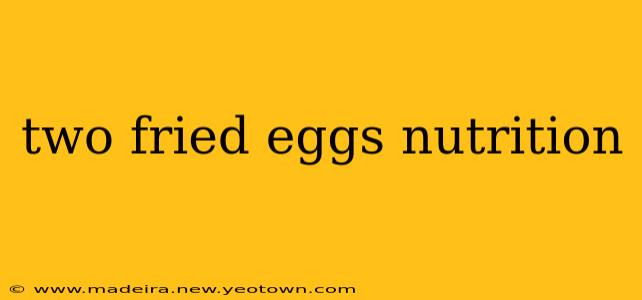 two fried eggs nutrition