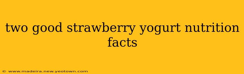 two good strawberry yogurt nutrition facts