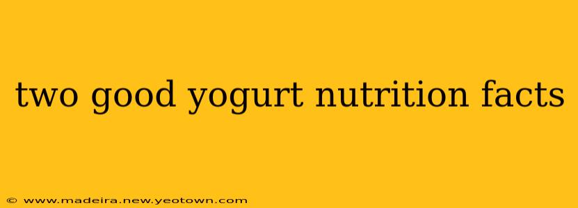 two good yogurt nutrition facts